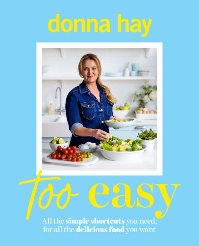 [object Object] «Too Easy: Your new favourite cookbook from the beloved bestselling Australian author of ONE PAN PERFECT and BASICS TO BRILLIANCE», автор Донна Хей - фото №1
