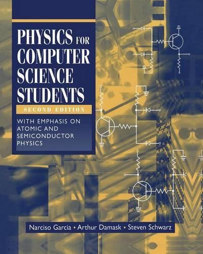[object Object] «Physics for Computer Science Students: With Emphasis on Atomic and Semiconductor Physics», авторів Артур Дамаск, Нарсісо Гарсія, Стівен Шварц - фото №1