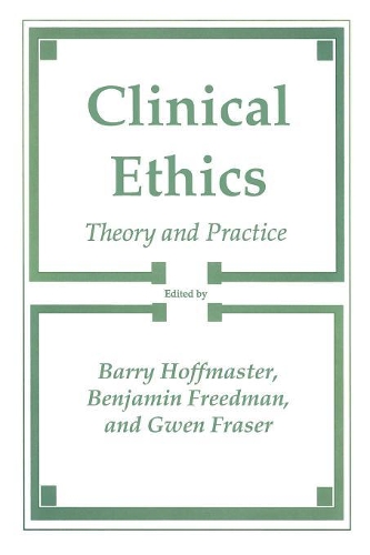 Бумажная книга «Clinical Ethics: Theory and Practice», авторов Барри Хоффмастер, Бенджамин Фридом, Гвен Фрейзер - фото №1