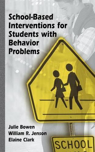 Паперова книга «School-Based Interventions for Students with Behavior Problems», авторів Елейн Кларк, Джулі Боуен, Вільям Р. Дженсон - фото №1