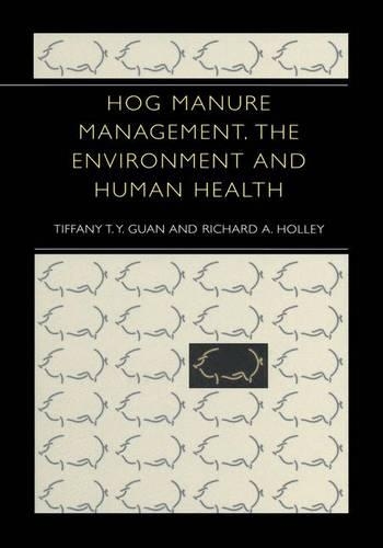 Паперова книга «Hog Manure Management, the Environment and Human Health», авторів Річард А. Холлі, Тіффані Т.Й. Гуань - фото №1