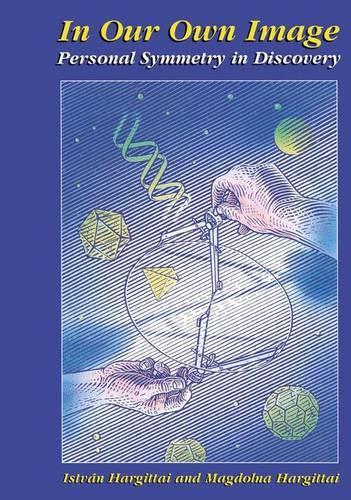 Паперова книга «In Our Own Image: Personal Symmetry in Discovery», авторів Іштван Харгіттай, Магдолна Харгіттай - фото №1