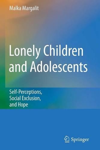 Бумажная книга «Lonely Children and Adolescents: Self-Perceptions, Social Exclusion, and Hope», автор Малка Маргалит - фото №1