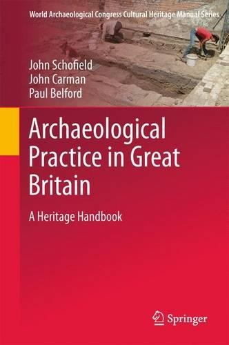 Бумажная книга «Archaeological Practice in Great Britain: A Heritage Handbook», авторов Джон Кармен, Джон Шофилд, Пол Белфорд - фото №1
