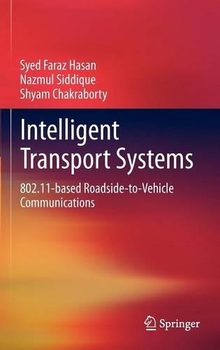 [object Object] «Intelligent Transport Systems: 802.11-based Roadside-to-Vehicle Communications», авторів Назмул Сіддік, Шьям Чакраборті, Саїд Фараз Хасан - фото №1