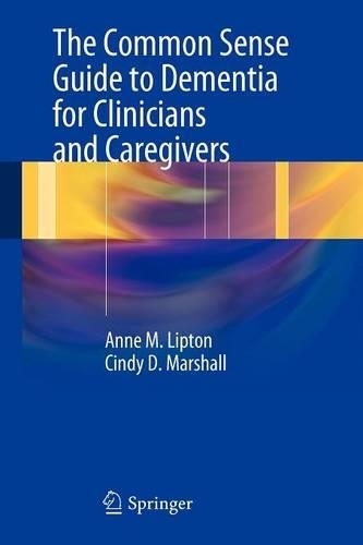 Паперова книга «The Common Sense Guide to Dementia For Clinicians and Caregivers», авторів Енн М. Ліптон, Сінді Д. Маршалл - фото №1