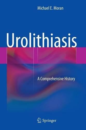 Паперова книга «Urolithiasis: A Comprehensive History», автор Майкл Е. Моран - фото №1
