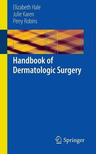 Бумажная книга «Handbook of Dermatologic Surgery», авторов Элизабет Хейл, Джули Карен, Перри Робинс - фото №1
