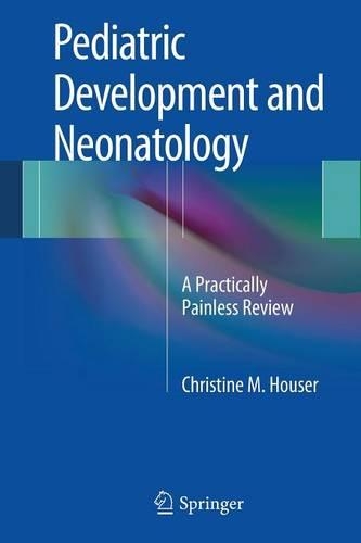 Бумажная книга «Pediatric Development and Neonatology: A Practically Painless Review», автор Кристин М. Хаузер - фото №1