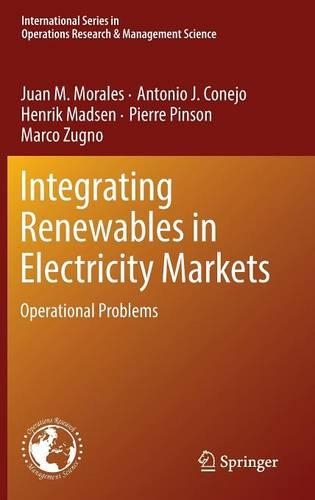 Паперова книга «Integrating Renewables in Electricity Markets: Operational Problems», авторів Антоніо Х. Конехо, Генрік Мадсен, Хуан М. Моралес, Марко Зугно, П'єр Пінсон - фото №1
