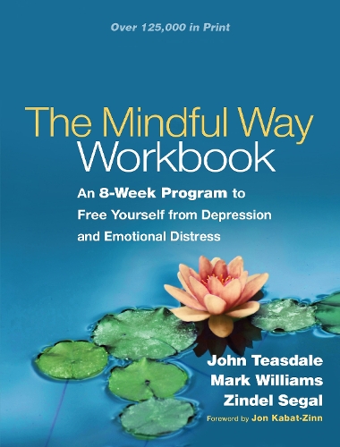 Бумажная книга «The Mindful Way Workbook: An 8-Week Program to Free Yourself from Depression and Emotional Distress», авторов Джон Тисдейл, Марк Уильямс, Зиндел Сигал - фото №1