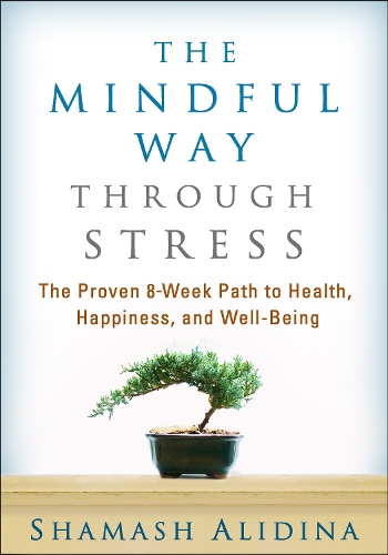 Бумажная книга «The Mindful Way through Stress: The Proven 8-Week Path to Health, Happiness, and Well-Being», автор Шамаш Алидина - фото №1