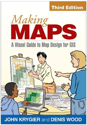 Бумажная книга «Making Maps, Third Edition: A Visual Guide to Map Design for GIS», авторов Денис Вуд, Джон Крайгер - фото №1