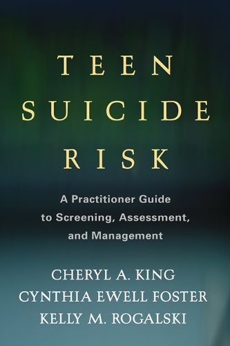 Бумажная книга «Teen Suicide Risk: A Practitioner Guide to Screening, Assessment, and Management», авторов Шерил А. Кинг, Синтия Юэлл Фостер, Келли М. Рогальски - фото №1
