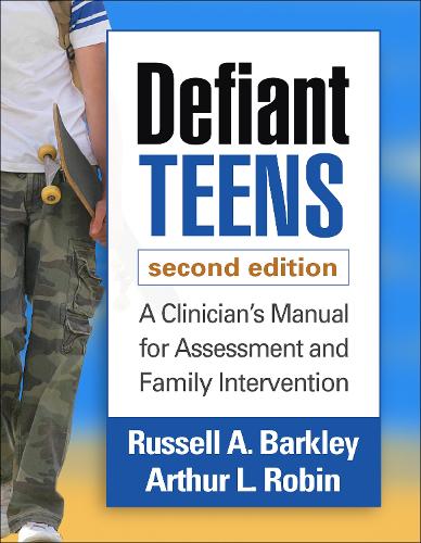 Бумажная книга «Defiant Teens, Second Edition: A Clinician's Manual for Assessment and Family Intervention», авторов Артур Л. Робин, Рассел А. Баркли - фото №1