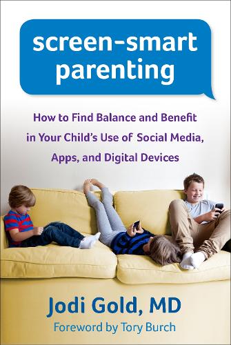 Бумажная книга «Screen-Smart Parenting: How to Find Balance and Benefit in Your Child's Use of Social Media, Apps, and Digital Devices», автор Джоди Голд - фото №1