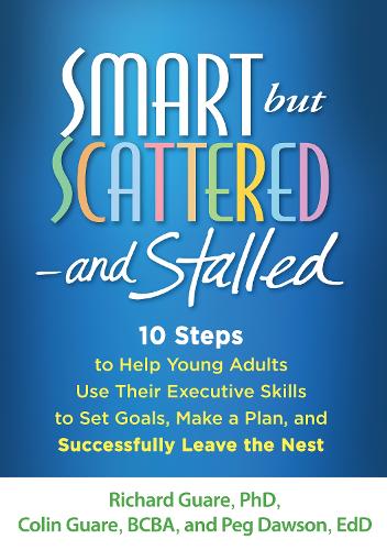 Паперова книга «Smart but Scattered--and Stalled: 10 Steps to Help Young Adults Use Their Executive Skills to Set Goals, Make a Plan, and Successfully Leave the Nest», авторів Колін Гуар, Пег Доусон, Річард Гуар - фото №1