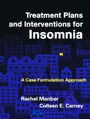 Паперова книга «Treatment Plans and Interventions for Insomnia: A Case Formulation Approach», авторів Колін Е. Карні, Рейчел Манбер - фото №1