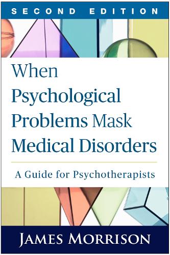 Паперова книга «When Psychological Problems Mask Medical Disorders, Second Edition: A Guide for Psychotherapists», автор Джеймс Моррісон - фото №1