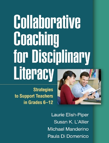 Бумажная книга «Collaborative Coaching for Disciplinary Literacy: Strategies to Support Teachers in Grades 6-12», авторов Лори Элиш-Пайпер, Майкл Мандерино, Пола Ди Доменико, Сьюзан К. Л'Аллье - фото №1