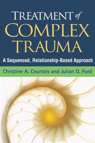 Паперова книга «Treatment of Complex Trauma: A Sequenced, Relationship-Based Approach», авторів Крістін А. Куртуа, Джуліан Д. Форд - фото №1
