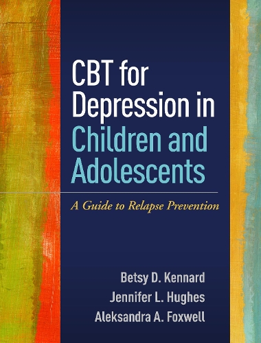 Бумажная книга «CBT for Depression in Children and Adolescents: A Guide to Relapse Prevention», авторов Александра А. Фоксвелл, Бетси Д. Кеннард, Дженнифер Л. Хьюз - фото №1