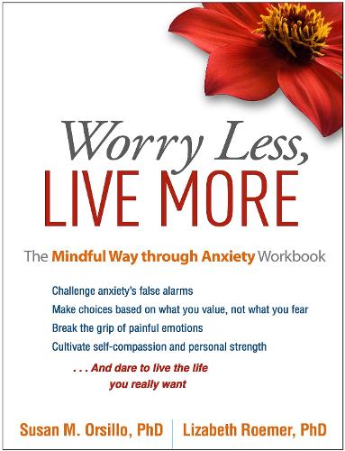 Паперова книга «Worry Less, Live More: The Mindful Way through Anxiety Workbook», автор Лізабет Румер - фото №1