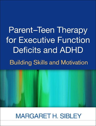 Паперова книга «Parent-Teen Therapy for Executive Function Deficits and ADHD: Building Skills and Motivation», автор Маргарет Х. Сіблі - фото №1