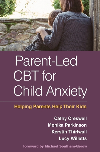 Бумажная книга «Parent-Led CBT for Child Anxiety: Helping Parents Help Their Kids», авторов Кэти Кресвелл, Керстин Тирлуолл, Люси Уиллетс, Моника Паркинсон - фото №1