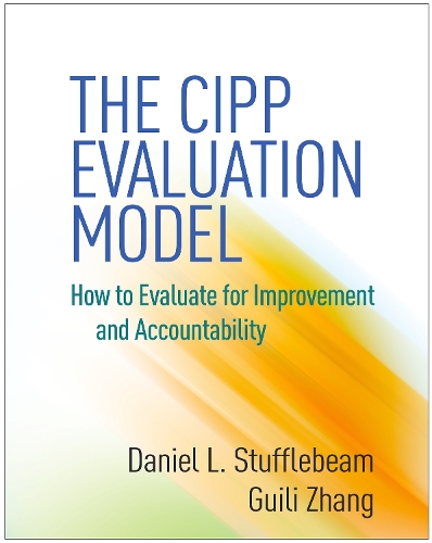 Бумажная книга «The CIPP Evaluation Model: How to Evaluate for Improvement and Accountability», авторов Дэниел Л. Стаффлбим, Гуйли Чжан - фото №1