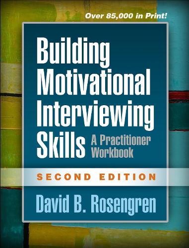 Бумажная книга «Building Motivational Interviewing Skills, Second Edition: A Practitioner Workbook», авторов Дэвид Б. Розенгрен, Дэвид Розенгрен - фото №1