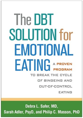 Бумажная книга «The DBT Solution for Emotional Eating: A Proven Program to Break the Cycle of Bingeing and Out-of-Control Eating», авторов Дебра Л. Сейфер, Филип К. Массон, Сара Адлер - фото №1