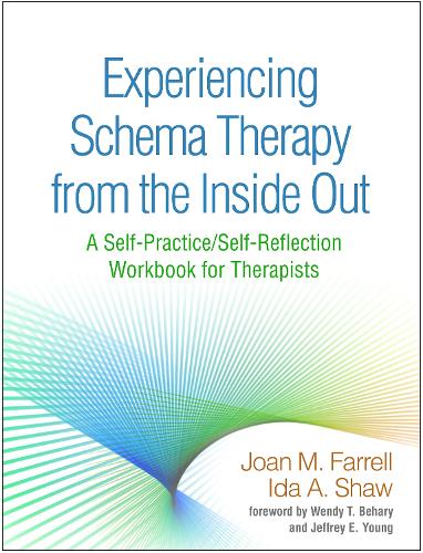 Паперова книга «Experiencing Schema Therapy from the Inside Out: A Self-Practice/Self-Reflection Workbook for Therapists», авторів Іда А. Шоу, Джоан М. Фаррелл - фото №1