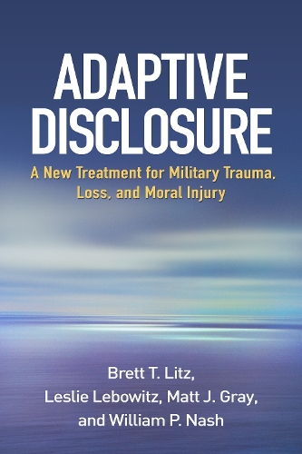 Бумажная книга «Adaptive Disclosure: A New Treatment for Military Trauma, Loss, and Moral Injury», авторов Бретт Т. Литц, Лесли Лебовиц, Мэтт Дж. Грэй - фото №1
