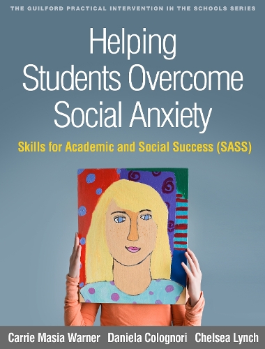 Бумажная книга «Helping Students Overcome Social Anxiety: Skills for Academic and Social Success (SASS)», авторов Кэрри Масиа Уорнер, Челси Линч, Даниэла Кельнори - фото №1