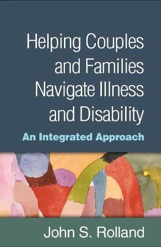 Бумажная книга «Helping Couples and Families Navigate Illness and Disability: An Integrated Approach», автор Джон С. Ролланд - фото №1