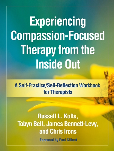 Паперова книга «Experiencing Compassion-Focused Therapy from the Inside Out», авторів Кріс Айронс, Джеймс Беннетт-Леві, Рассел Л. Кольтс, Тобін Белл - фото №1
