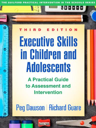 Бумажная книга «Executive Skills in Children and Adolescents, Third Edition: A Practical Guide to Assessment and Intervention», авторов Пэг Доусон, Ричард Гуар - фото №1