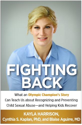 Paper book «Fighting Back: What an Olympic Champion's Story Can Teach Us about Recognizing and Preventing Child Sexual Abuse--and Helping Kids Recover», authors Blaise Aguirre, Cynthia S. Kaplan, Kayla Harrison - фото №1