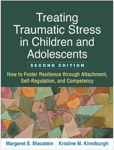 Бумажная книга «Treating Traumatic Stress in Children and Adolescents, Second Edition: How to Foster Resilience through Attachment, Self-Regulation, and Competency», авторов Кристин М. Киннибург, Маргарет Э. Блаустейн - фото №1
