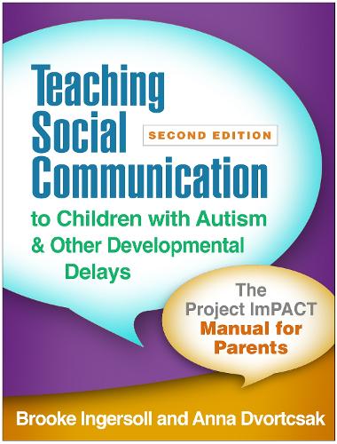 Паперова книга «Teaching Social Communication to Children with Autism and Other Developmental Delays, Second Edition: The Project ImPACT Manual for Parents», авторів Анна Дворчак, Брук Інгерсолл - фото №1