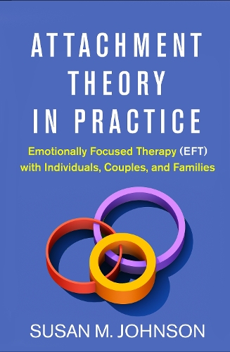 Бумажная книга «Attachment Theory in Practice: Emotionally Focused Therapy (EFT) with Individuals, Couples, and Families», автор Сьюзан М. Джонсон - фото №1