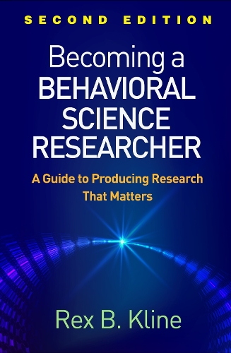 Бумажная книга «Becoming a Behavioral Science Researcher, Second Edition: A Guide to Producing Research That Matters», автор Рекс Б. Клайн - фото №1