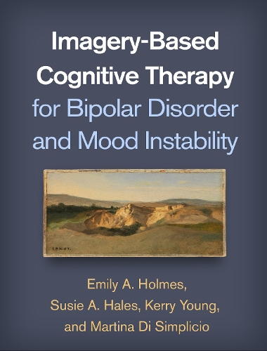 Бумажная книга «Imagery-Based Cognitive Therapy for Bipolar Disorder and Mood Instability», авторов Эмили А. Холмс, Керри Янг, Мартина Ди Симплисио, Сьюзи А. Хейлз - фото №1