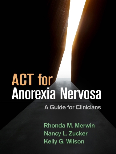 Бумажная книга «ACT for Anorexia Nervosa: A Guide for Clinicians», авторов Келли Г. Уилсон, Нэнси Л. Цукер, Ронда М. Мервин - фото №1