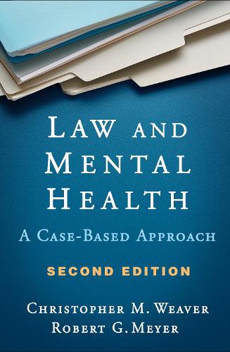 Паперова книга «Law and Mental Health, Second Edition: A Case-Based Approach», авторів Крістофер М. Вівер, Роберт Г. Мейєр - фото №1