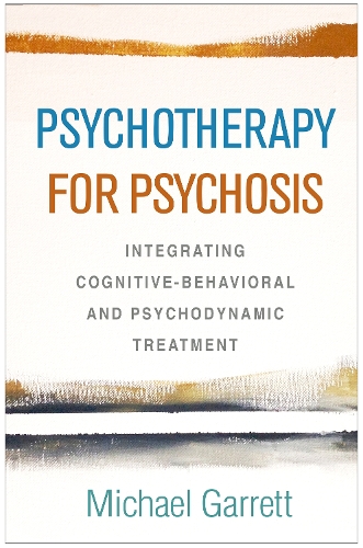 Бумажная книга «Psychotherapy for Psychosis: Integrating Cognitive-Behavioral and Psychodynamic Treatment», автор Майкл Гарретт - фото №1
