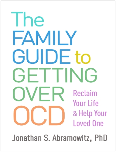 Бумажная книга «The Family Guide to Getting Over OCD: Reclaim Your Life and Help Your Loved One», автор Джонатан С. Абрамовиц - фото №1