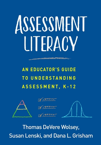 Бумажная книга «Assessment Literacy: An Educator's Guide to Understanding Assessment, K-12», авторов Дана Л. Гришэм, Сьюзен Ленски, Томас де Вер Вулси - фото №1