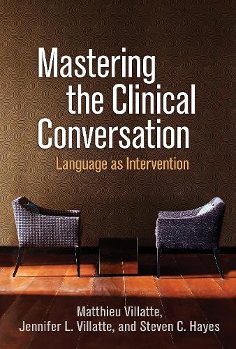 [object Object] «Mastering the Clinical Conversation: Language as Intervention», авторов Дженнифер Л. Виллатте, Маттье Виллатте, Стивен К. Хейс - фото №1